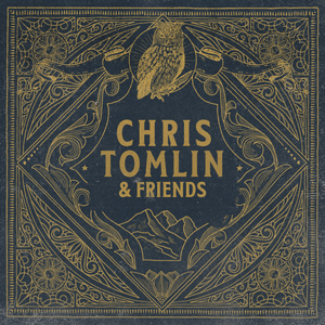 Chris Tomlin - album Chris Tomlin & Friends (2020)