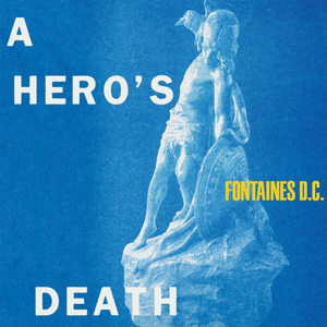 Fontaines D.C. - album A Hero’s Death (2020)