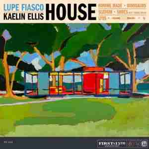 Lupe Fiasco & Kaelin Ellis - album HOUSE (2020)