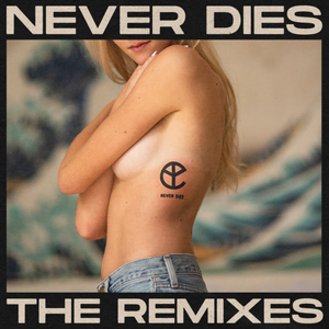 Yellow Claw - album Never Dies (The Remixes) - EP (2020)