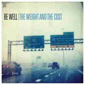 Be Well - album The Weight And The Cost (2020)