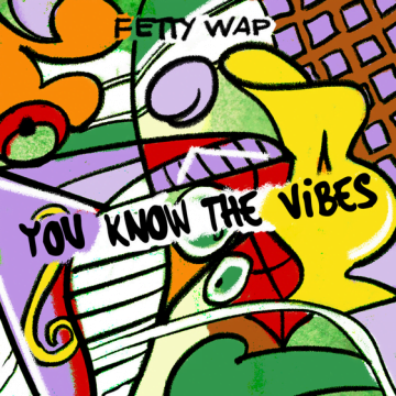 Fetty Wap – You Know The Vibes Lyrics and Tracklist