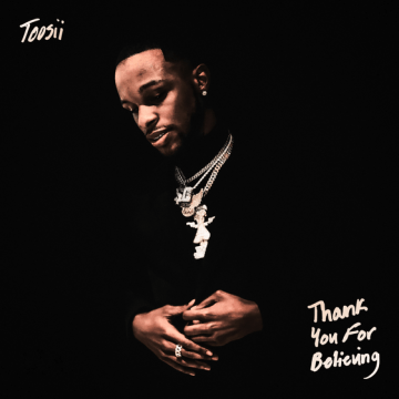 Toosii – Thank You For Believing Lyrics