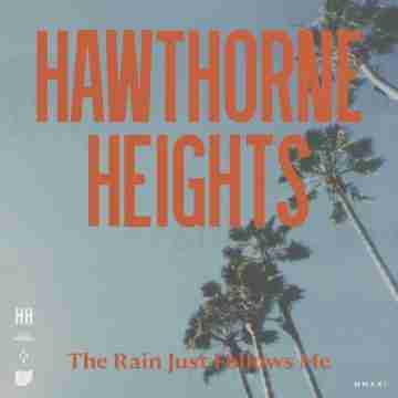 Hawthorne Heights – The Rain Just Follows Me Lyrics