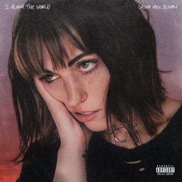 Sasha Alex Sloan - I Blame The World Lyrics