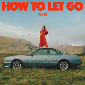 Sigrid - How to Let Go Lyrics