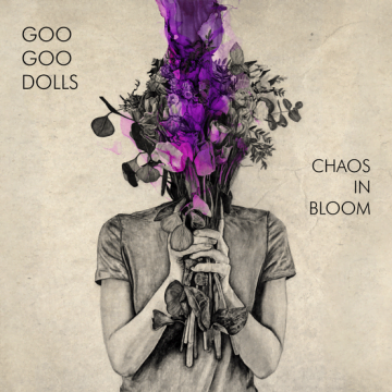 The Goo Goo Dolls - Chaos In Bloom Lyrics