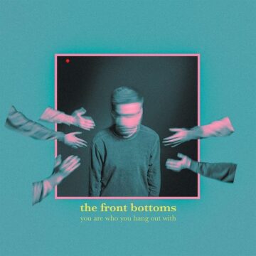 The Front Bottoms Album You Are Who You Hang Out With Lyrics