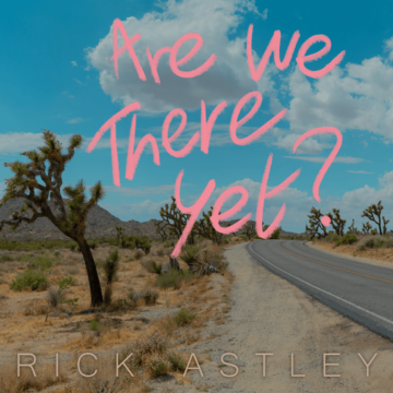 Rick Astley Album Are We There Yet Lyrics