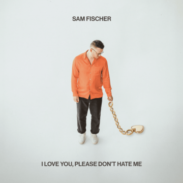 Sam Fischer Album I Love You, Please Don’t Hate Me Lyrics